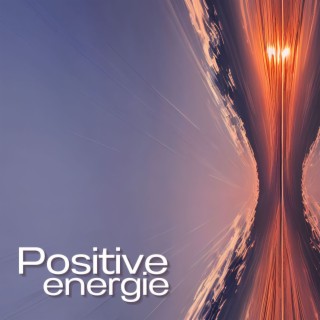 Positive Energie: Entspannungsklänge für Achtsamkeit und inneren Frieden