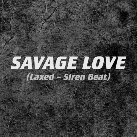 Savage Love (Laxed - Siren Beat) ft. Jason Derulo