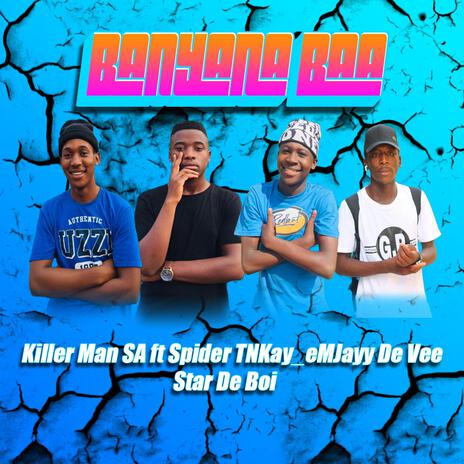 BANYANA BAA ft. Spider TNKayy, eMJayy De Vee & Star De Boi | Boomplay Music