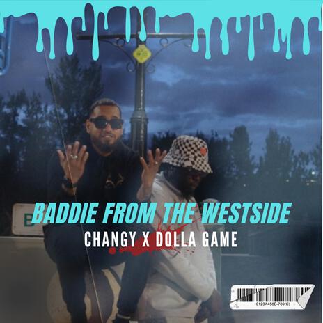 Dolla Game Baddie From The Westside ft. Changy | Boomplay Music