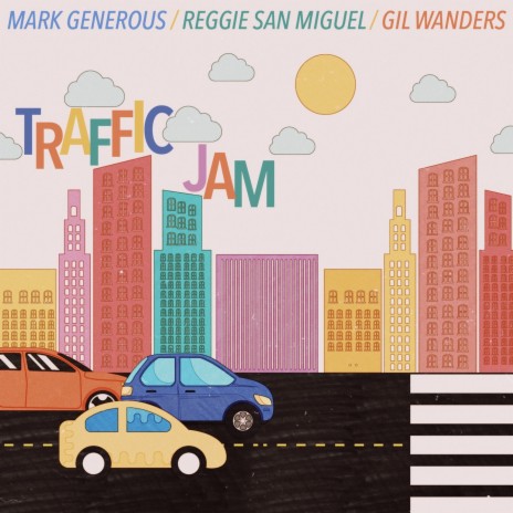 Traffic Jam ft. Gil Wanders & Mark Generous | Boomplay Music