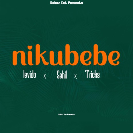 Nikubebe (feat. Lavido Music,Sahil & Tricks) | Boomplay Music