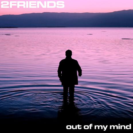 Out Of My Mind | Boomplay Music