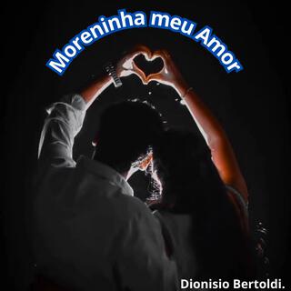 Moreninha meu Amor.