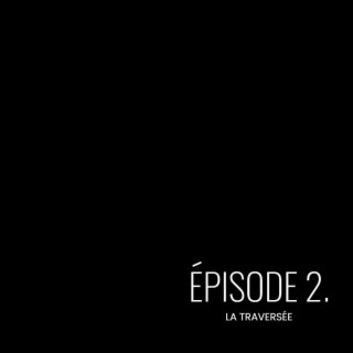 Épisode 2 (La traversée)