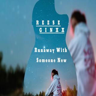 Runaway With Someone New ft. GINXX lyrics | Boomplay Music