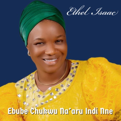 Ebube Chukwu Na'aru Indi Nne