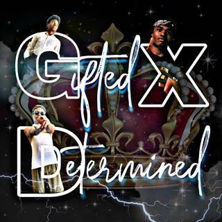 Gifted X Determined