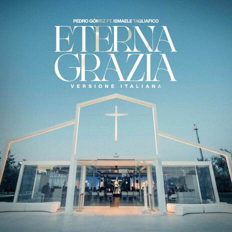 ETERNA GRAZIA (Versione Italiana) ft. Ismaele Tagliafico | Boomplay Music