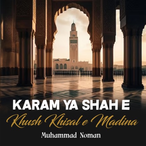 Karam Ya Shah e Khush Khisal e Madina | Boomplay Music