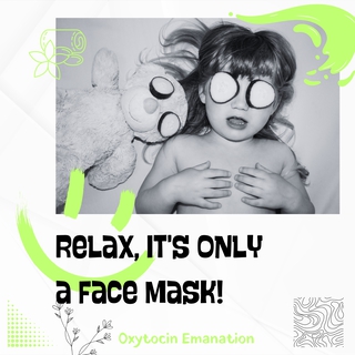 Relax, It's Only a Face Mask!