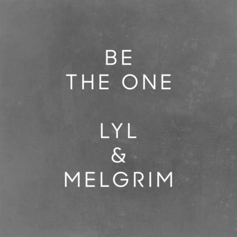 Be the One ft. Melgrim | Boomplay Music