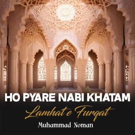 Ho Pyare Nabi Khatam Lamhat e Furqat | Boomplay Music