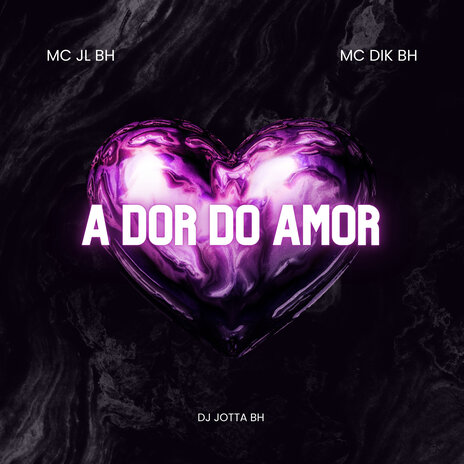 A Dor do Amor ft. Mc DiK BH | Boomplay Music