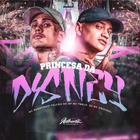 Princesa da Disney ft. MC 7BELO, Dj NG Original & MC BF | Boomplay Music