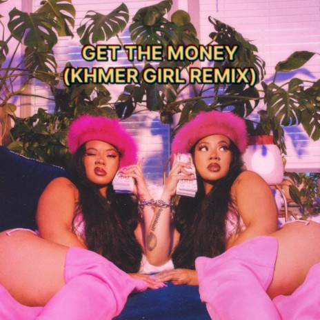 GET THE MONEY (KHMER GIRL REMIX) | Boomplay Music