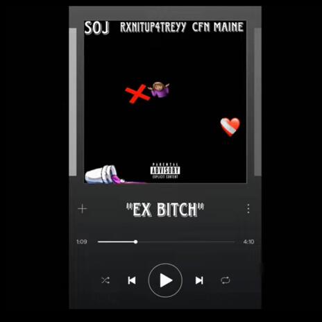 Ex Bitch ft. RXNITUP4TREYY & CFN MAINE | Boomplay Music