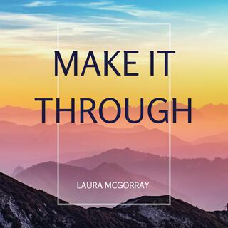 Make it Through