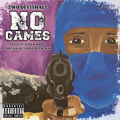 No Games (Radio Edit) ft. Styles P, Easy O'hare, Eddie Kaine & GooseBytheway