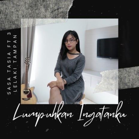 Lumpuhkan Ingatanku ft. 3 Lelaki Tampan | Boomplay Music