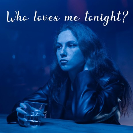 Who loves me tonight | Boomplay Music