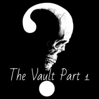 The Vault, Pt. 1