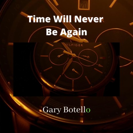 Time Will Never Be Again | Boomplay Music