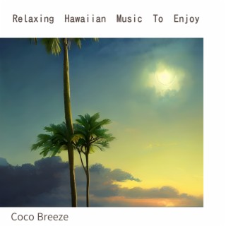 Relaxing Hawaiian Music To Enjoy