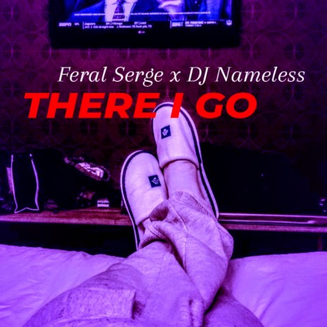 THERE I GO ft. DJ NAMELESS | Boomplay Music