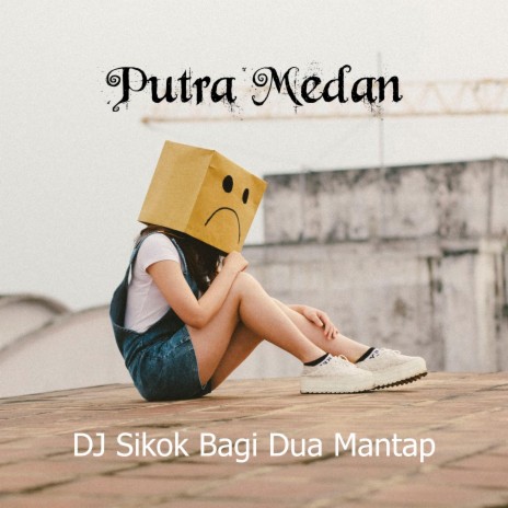 DJ Sikok Bagi Dua Mantap | Boomplay Music