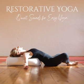 Restorative Yoga: Quiet Sounds for Easy Yoga, to Slow Down and Restore Mental Health if You're Stressed