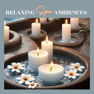 Relaxing Spa Ambiences: Spa Ambiences for Soothing the Senses and Inspiring Calm