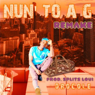 NUN' TO A G (Remake) lyrics | Boomplay Music
