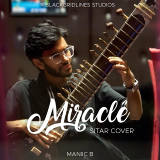 Miracle (Sitar Cover)