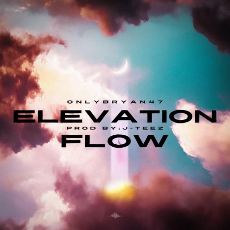 Elevation Flow ft. OnlyBryan47 | Boomplay Music