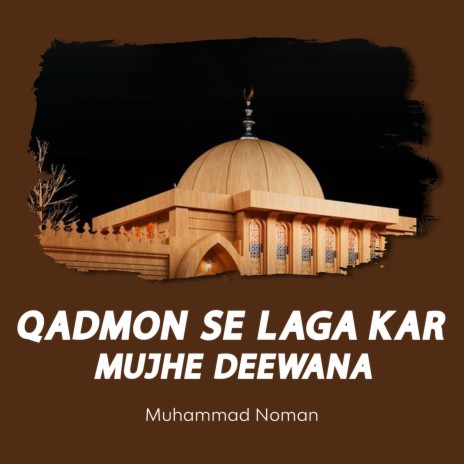 Qadmon Se Laga Kar Mujhe Deewana | Boomplay Music