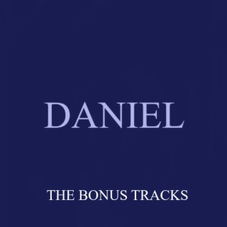 DANIEL (THE BONUS TRACKS)