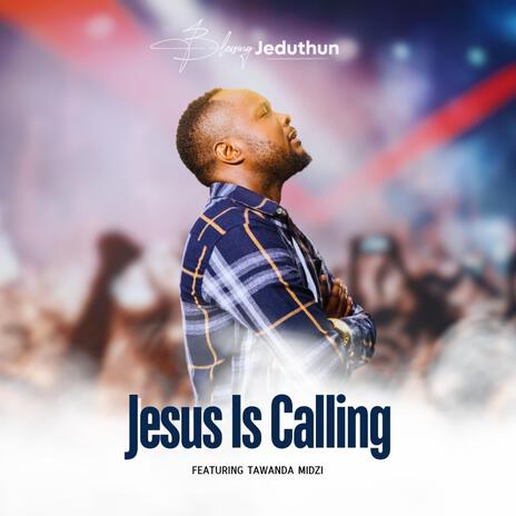 Jesus Is Calling ft. Tawanda Tehillah Midzi | Boomplay Music