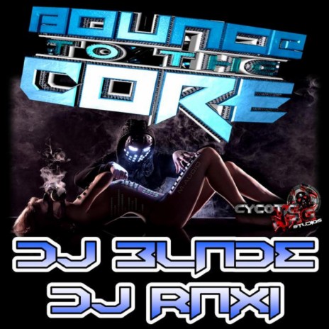 Bounce to the Core ft. DJ RaXi | Boomplay Music