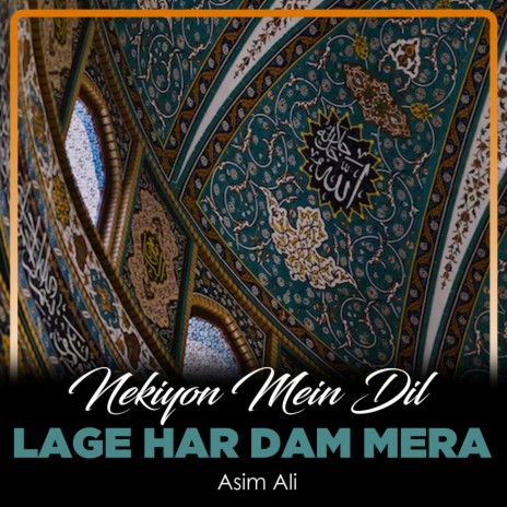 Nekiyon Mein Dil Lage Har Dam Mera | Boomplay Music