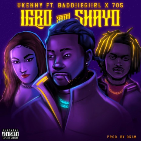 Igbo & Shayo ft. Baddiiegiirl & 705 | Boomplay Music