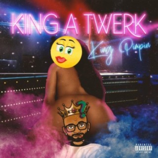 King A Twerk