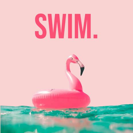 SWIM. | Boomplay Music