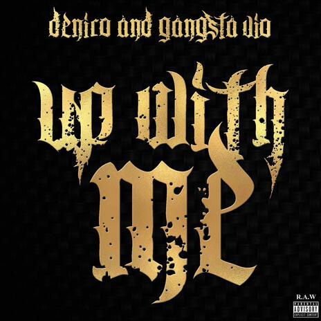 Up with me ft. Gangsta Vio