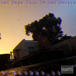 Bad_Dayz_To_Bad_Habitz lyrics | Boomplay Music