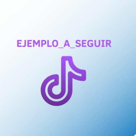 ejemplo_a_seguir | Boomplay Music