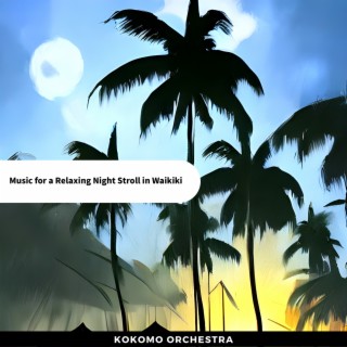 Music for a Relaxing Night Stroll in Waikiki