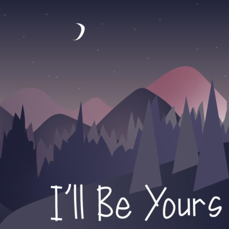 I'll Be Yours | Boomplay Music