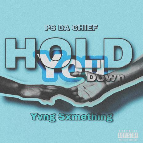 Hold you down ft. Yvng sxmething | Boomplay Music