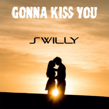 Gonna Kiss You | Boomplay Music